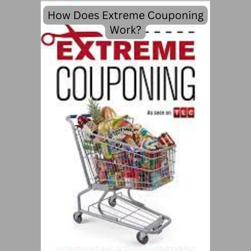 How Does Extreme Couponing Work?