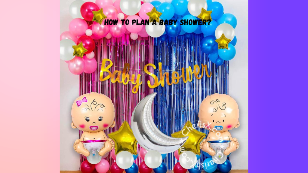 How To Plan A Baby Shower?